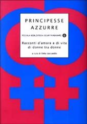 Principesse azzurre. Racconti d'amore e di vita di donne tra donne