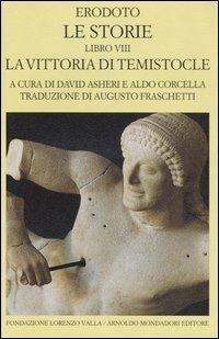 Le storie. Libro 8°: La vittoria di Temistocle. Testo greco a fronte - Erodoto - Libro Mondadori 2003, Scrittori greci e latini | Libraccio.it