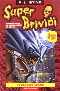 La ragazza ombra - Robert L. Stine - Libro Mondadori 2003, Super brividi | Libraccio.it