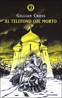 Al telefono col morto - Gillian Cross - Libro Mondadori 2003, Junior giallo | Libraccio.it