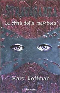 La città delle maschere. Stravaganza - Mary Hoffman - Libro Mondadori 2003 | Libraccio.it