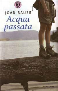 Acqua passata - Joan Bauer - Libro Mondadori 2003, Gaia junior | Libraccio.it