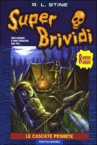 Le cascate proibite - Robert L. Stine - Libro Mondadori 2003, Super brividi | Libraccio.it