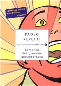 Lamento del giovane ipocondriaco - Paolo Repetti - Libro Mondadori 2003, Piccola biblioteca oscar | Libraccio.it