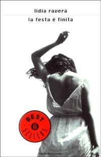 La festa è finita - Lidia Ravera - Libro Mondadori 2003, Oscar bestsellers | Libraccio.it