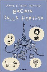 Baciata dalla fortuna - Joanne Dryansky, Gerry Dryansky - Libro Mondadori 2004, Omnibus | Libraccio.it