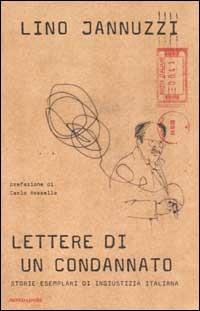 Lettere di un condannato. Storie esemplari di ingiustizia italiana - Lino Jannuzzi - Libro Mondadori 2003, Frecce | Libraccio.it