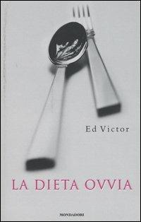 La dieta ovvia - Ed Victor - Libro Mondadori 2004, Comefare | Libraccio.it