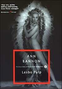 Lesbo Pulp - Ann Bannon - Libro Mondadori 2003, Piccola biblioteca oscar | Libraccio.it