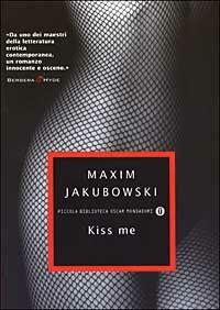 Kiss me - Maxim Jakubowski - Libro Mondadori 2003, Piccola biblioteca oscar | Libraccio.it