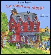 La casa delle storie - Vivian French - Libro Mondadori 2004, Storie e rime | Libraccio.it