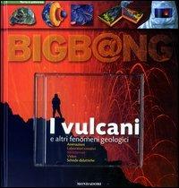 I vulcani e altri fenomeni geologici. Con CD-ROM - Jean-Claude Tanguy, Dominique Decobecq - Libro Mondadori 2003, Bigb@ng | Libraccio.it