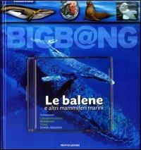 Le balene e altri mammiferi marini. Con CD-ROM - Yves Cohat - Libro Mondadori 2003, Bigb@ng | Libraccio.it