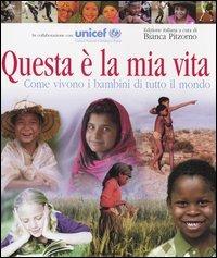 Questa è la mia vita. Come vivono i bambini di tutto il mondo  - Libro Mondadori 2003 | Libraccio.it