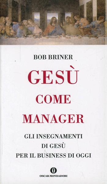 Gesù come manager - Bob Briner - Libro Mondadori 2003, Piccola biblioteca oscar | Libraccio.it