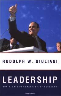 Leadership. Una storia di coraggio e di successo - Rudolph W. Giuliani, Ken Kurson - Libro Mondadori 2003, Ingrandimenti | Libraccio.it
