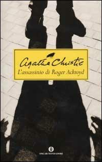 L' assassinio di Roger Ackroyd - Agatha Christie - Libro Mondadori 2003, Oscar scrittori moderni | Libraccio.it