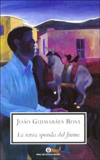 La terza sponda del fiume - João Guimarães Rosa - Libro Mondadori 2003, Oscar scrittori moderni | Libraccio.it