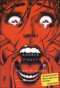 Sangue di yogurt - Andrea G. Pinketts - Libro Mondadori 2003, Piccola biblioteca oscar | Libraccio.it
