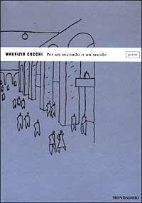 Per un secondo o un secolo - Maurizio Cucchi - Libro Mondadori 2003, Lo specchio | Libraccio.it
