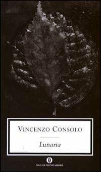 Lunaria - Vincenzo Consolo - Libro Mondadori 2003, Oscar scrittori moderni | Libraccio.it