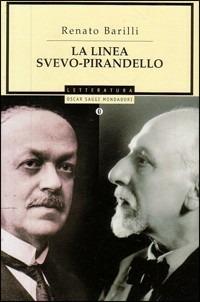 La linea Svevo-Pirandello - Renato Barilli - Libro Mondadori 2003, Oscar saggi | Libraccio.it