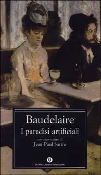 I paradisi artificiali - Charles Baudelaire - Libro Mondadori 2003, Oscar classici | Libraccio.it