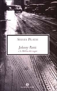 Johnny Panic e la bibbia dei sogni - Sylvia Plath - Libro Mondadori 2003, Oscar scrittori moderni | Libraccio.it