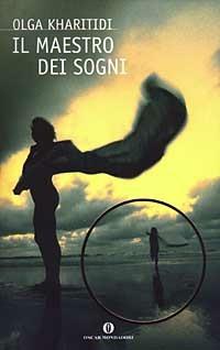 Il maestro dei sogni - Olga Kharitidi - Libro Mondadori 2003, Oscar nuovi misteri | Libraccio.it