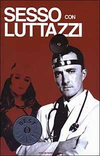 Sesso con Luttazzi - Daniele Luttazzi - Libro Mondadori 2003, Oscar bestsellers | Libraccio.it