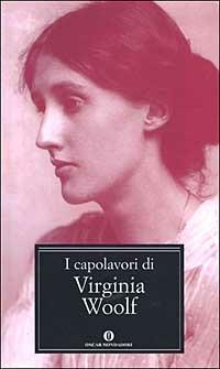 I capolavori - Virginia Woolf - Libro Mondadori 2003, Oscar grandi classici | Libraccio.it