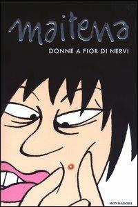 Donne a fior di nervi - Maitena - Libro Mondadori 2003, Biblioteca umoristica Mondadori | Libraccio.it