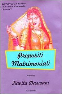 Propositi matrimoniali - Kavita Daswani - Libro Mondadori 2003, Omnibus | Libraccio.it