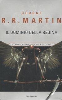 Il dominio della Regina. Le Cronache del ghiaccio e del fuoco. Vol. 8 - George R. R. Martin - Libro Mondadori 2006, Omnibus | Libraccio.it