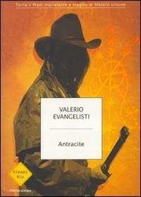 Antracite - Valerio Evangelisti - Libro Mondadori 2003, Strade blu. Fiction | Libraccio.it