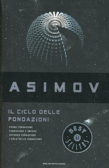 Il ciclo delle Fondazioni - Isaac Asimov - Libro Mondadori 2003, Oscar bestsellers | Libraccio.it