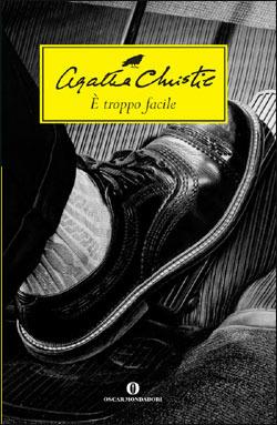 È troppo facile - Agatha Christie - Libro Mondadori 2003, Oscar scrittori moderni | Libraccio.it