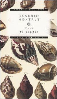 Ossi di seppia - Eugenio Montale - Libro Mondadori 2003, Oscar poesia del Novecento | Libraccio.it