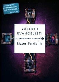 Mater Terribilis - Valerio Evangelisti - Libro Mondadori 2003, Piccola biblioteca oscar | Libraccio.it
