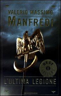 L' ultima legione - Valerio Massimo Manfredi - Libro Mondadori 2003, Oscar bestsellers | Libraccio.it