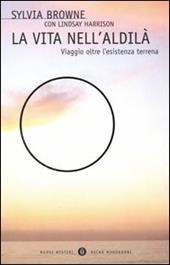 La vita nell'aldilà. Viaggio oltre l'esistenza terrena