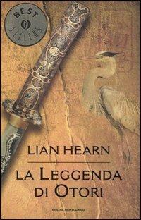 La leggenda di Otori - Lian Hearn - Libro Mondadori 2003, Oscar bestsellers | Libraccio.it