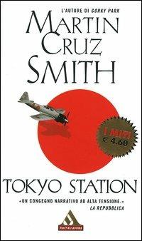 Tokyo station - Martin Cruz Smith - Libro Mondadori 2003, I miti | Libraccio.it