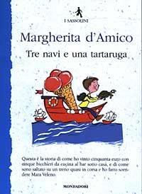 Tre navi e una tartaruga - Margherita D'Amico - Libro Mondadori 2003, I Sassolini a colori. Blu | Libraccio.it