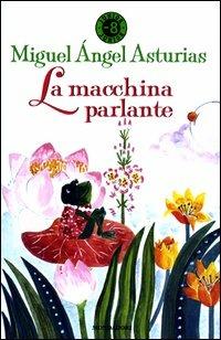 La macchina parlante - Miguel A. Asturias - Libro Mondadori 2003, Junior -8 | Libraccio.it