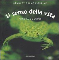 Il senso della vita. Ancora coccole - Bradley T. Greive - Libro Mondadori 2004 | Libraccio.it