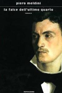 La falce dell'ultimo quarto - Piero Meldini - Libro Mondadori 2004, Scrittori italiani e stranieri | Libraccio.it