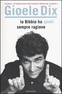 La Bibbia ha (quasi) sempre ragione - Gioele Dix - Libro Mondadori 2003, Biblioteca umoristica Mondadori | Libraccio.it