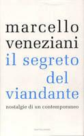 Il segreto del viandante. Nostalgie di un contemporaneo - Marcello Veneziani - Libro Mondadori 2003, Frecce | Libraccio.it