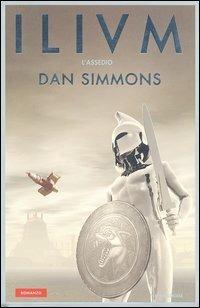 L' assedio. Ilium. Vol. 1 - Dan Simmons - Libro Mondadori 2003 | Libraccio.it